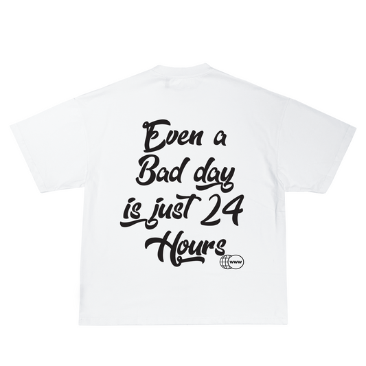 [Even a bad day is Just 24 Hours] - Tee